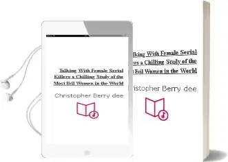 Talking With Female Serial Killers - a Chilling Study of the Most Evil Women in the World Audiobook download free by Christopher Berry Dee