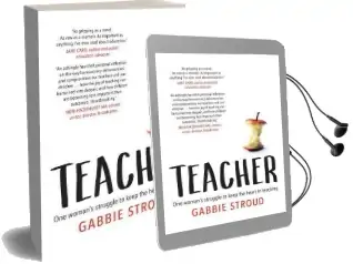 Teacher: One Woman'S Struggle to Keep the Heart in Teaching Audiobook download free by Gabbie Stroud