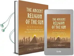 The Ancient Religion of the sun: The Wisdom Bringers and the Lost Civilization of the sun Audiobook download free by Lara Atwood