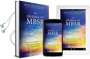 The Dharma of Modern Mindfulness: Discovering the Buddhist Teachings at the Heart of Mindfulness-Based Stress Reduction Audiobook download free by Beth Ann Mulligan