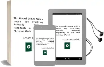 The Gospel Comes With a House key: Practicing Radically Ordinary Hospitality in our Post-Christian World Audiobook download free by Rosaria Butterfield