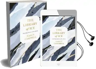 The Library of ice: Readings From a Cold Climate Audiobook download free by Nancy Campbell