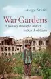 Audiobook War Gardens: A Journey Through Conflict in Search of Calm author Lalage Snow