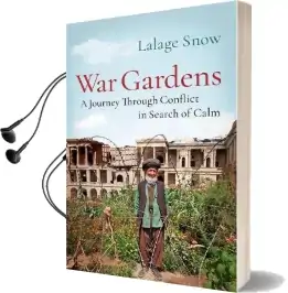 War Gardens: A Journey Through Conflict in Search of Calm Audiobook download free by Lalage Snow