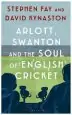 Audiobook Arlott, Swanton and the Soul of English Cricket author Stephen Fay