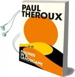 Figures in a Landscape: People and Places Audiobook download free by Paul Theroux