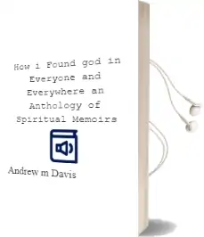 How i Found god in Everyone and Everywhere: An Anthology of Spiritual Memoirs Audiobook download free by Andrew M Davis