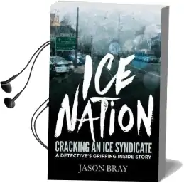 Ice Nation: Cracking an ice Syndicate: A Detective'S Gripping Inside Story Audiobook download free by Jason Bray