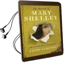 In Search of Mary Shelley: The Girl who Wrote Frankenstein Audiobook download free by Fiona Sampson