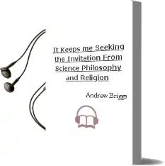 It Keeps me Seeking: The Invitation From Science, Philosophy and Religion Audiobook download free by Andrew Briggs