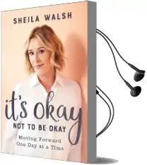 It'S Okay not to be Okay: Moving Forward one day at a Time Audiobook download free by Sheila Walsh