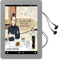 Laurie Anderson: All the Things i Lost in the Flood Audiobook download free by Laurie Anderson