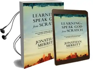 Learning to Speak god From Scratch: Why Sacred Words are Vanishing - and how we can Revive Them Audiobook download free by Jonathan Merritt