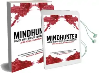 Mindhunter: Inside the fbi Elite Serial Crime Unit (Now a Netflix Series) Audiobook download free by John Douglas