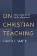 Audiobook On Christian Teaching: Practicing Faith in the Classroom author David I. Smith
