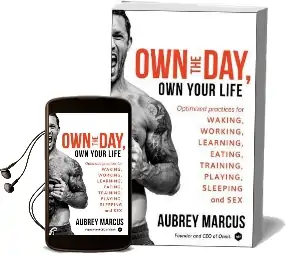 Own the Day, own Your Life: Optimized Practices for Waking, Working, Learning, Eating, Training, Playing, Sleeping, and sex Audiobook download free by Aubrey Marcus