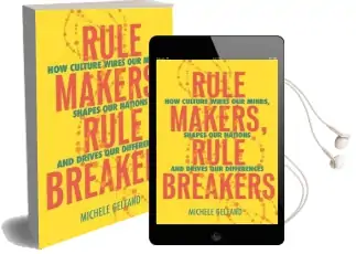 Rule Makers, Rule Breakers: How Culture Wires our Minds, Shapes our Nations, and Drives our Differences Audiobook download free by Michele J. Gelfand