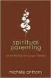 Audiobook Spiritual Parenting: An Awakening for Today'S Families author Michelle Anthony