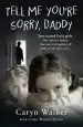 Audiobook Tell me You'Re Sorry, Daddy - two Scared Little Girls. one Abusive Father. one Survived Against all Odds to Tell Their Story author Caryn Walker