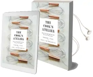 The Cook'S Atelier: Recipes, Techniques, and Stories From our fre Audiobook download free by Marjorie Taylor