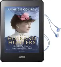 The Husband Hunters: Social Climbing in London and new York Audiobook download free by Anne De Courcy