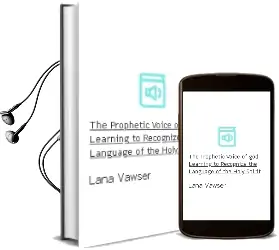 The Prophetic Voice of god: Learning to Recognize the Language of the Holy Spirit Audiobook download free by Lana Vawser