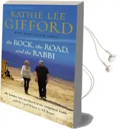 The Rock, the Road, and the Rabbi: My Journey Into the Heart of Scriptural Faith and the Land Where it all Began Audiobook download free by Kathie Lee Gifford