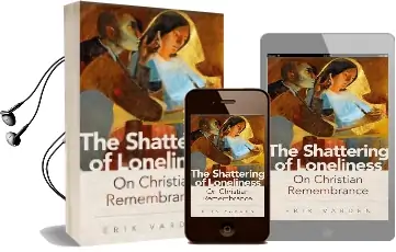 The Shattering of Loneliness: On Christian Remembrance Audiobook download free by Ocso Erik Varden