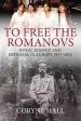 Audiobook To Free the Romanovs: Royal Kinship and Betrayal in Europe 1917-1919 author Coryne Hall