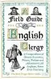 Audiobook A Field Guide to the English Clergy: A Compendium of Diverse Eccentrics, Pirates, Prelates and Adventurers; all Anglican, Some Even Practising author The Revd Fergus Butler Gallie