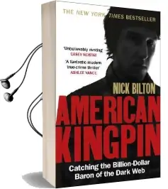 American Kingpin: Catching the Billion-Dollar Baron of the Dark web Audiobook download free by Nick Bilton