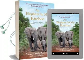 An Elephant in my Kitchen: What the Herd Taught me About Love, Courage and Survival Audiobook download free by Francoise Malby Anthony