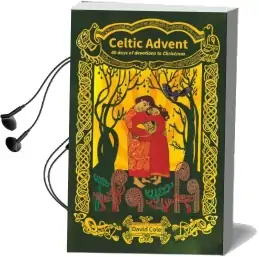 Celtic Advent: 40 Days of Devotions to Christmas Audiobook download free by David Cole