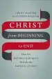 Audiobook Christ From Beginning to end: How the Full Story of Scripture Reveals the Full Glory of Christ author Trent Hunter