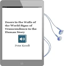 Doors in the Walls of the World: Signs of Transcendence in the Human Story Audiobook download free by Peter Kreeft