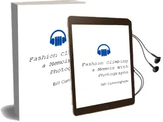 Fashion Climbing: A Memoir With Photographs Audiobook download free by Bill Cunningham