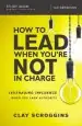 Audiobook How to Lead When You'Re not in Charge Study Guide: Leveraging Influence When you Lack Authority author Clay Scroggins