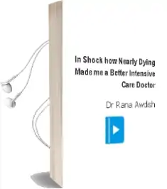 In Shock: How Nearly Dying Made me a Better Intensive Care Doctor Audiobook download free by Dr. Rana Awdish
