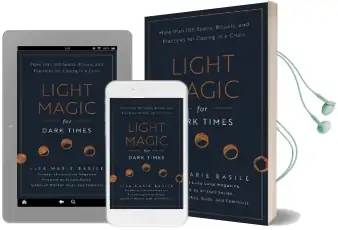 Light Magic for Dark Times: More Than 100 Spells, Rituals, and Practices for Coping in a Crisis Audiobook download free by Lisa Marie Basile