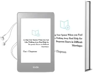 Loving Your Spouse When you Feel Like Walking Away: Real Help for Desperate Hearts in Difficult Marriages Audiobook download free by Gary Chapman