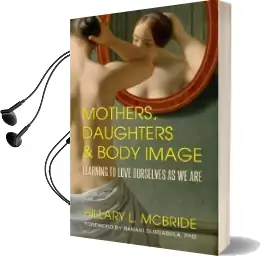 Mothers, Daughters and Body Image Audiobook download free by Hillary Mcbride