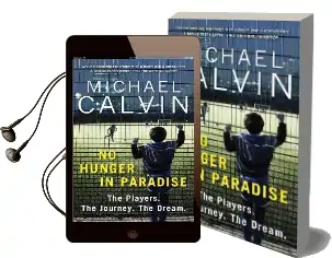 No Hunger in Paradise: The Players. the Journey. the Dream Audiobook download free by Michael Calvin