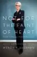 Audiobook Not for the Faint of Heart: Lessons in Courage, Power, and Persistence author Wendy R. Sherman