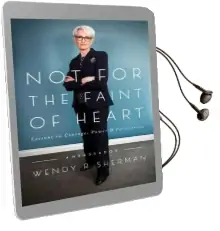 Not for the Faint of Heart: Lessons in Courage, Power, and Persistence Audiobook download free by Wendy R. Sherman