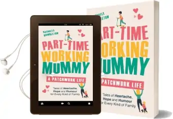 Part-Time Working Mummy: A Patchwork Life Audiobook download free by Rachaele Hambleton