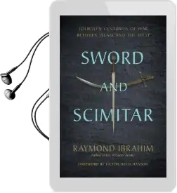 Sword and Scimitar: Fourteen Centuries of war Between Islam and the West Audiobook download free by Raymond Ibrahim