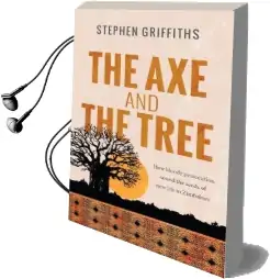The axe and the Tree: How Bloody Persecution Sowed the Seeds of new Life in Zimbabwe Audiobook download free by Stephen Griffiths