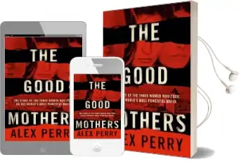 The Good Mothers: The True Story of the Women who Took on the World'S Most Powerful Mafia Audiobook download free by Alex Perry