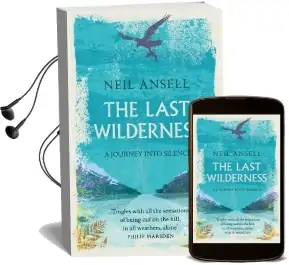 The Last Wilderness: A Journey Into Silence Audiobook download free by Neil Ansell