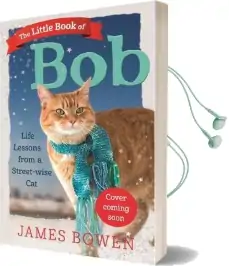 The Little Book of bob: Everyday Wisdom From Street cat bob Audiobook download free by James Bowen